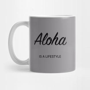 Aloha is a lifestyle (grey/black) Mug